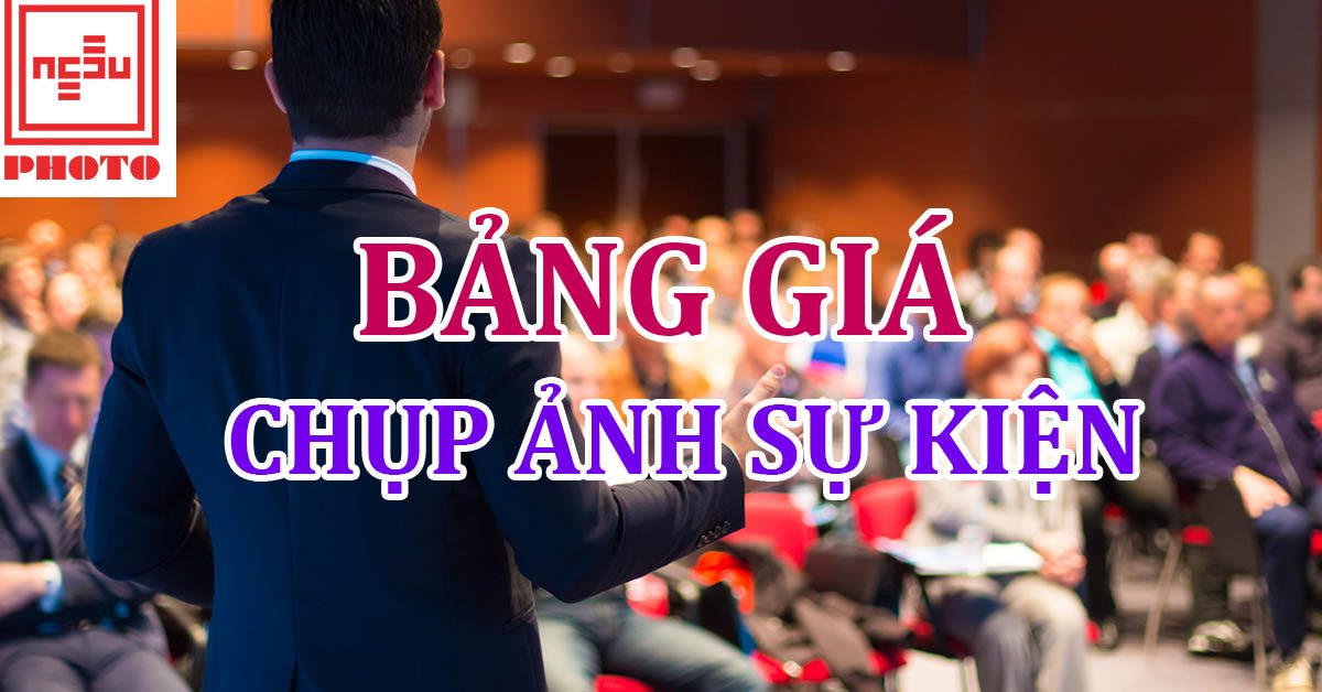 Bảng giá chụp ảnh sự kiện 2018