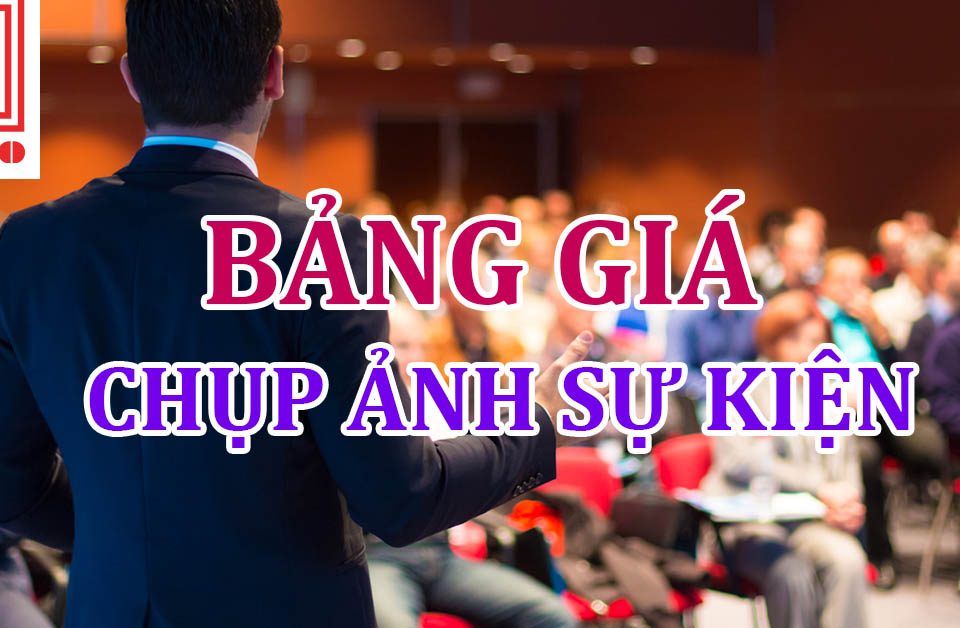 Bảng giá chụp ảnh sự kiện 2018