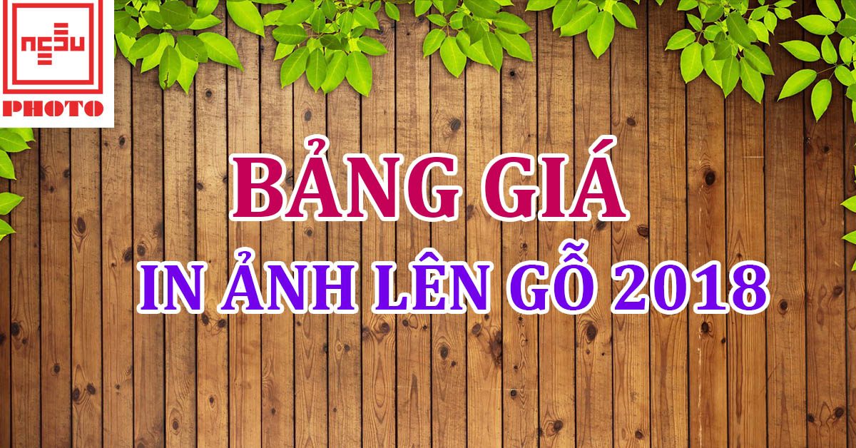 Bảng giá in ảnh lên gỗ 2018