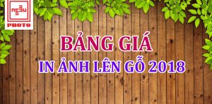 Bảng giá in ảnh lên gỗ 2018