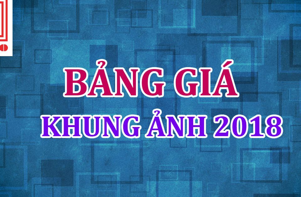 Bảng giá khung ảnh 2018