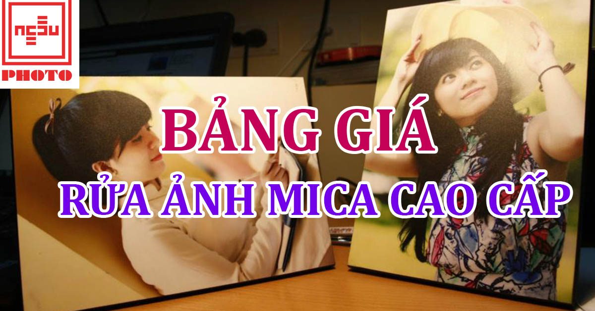 Bảng giá rửa ảnh mica cao cấp 2018