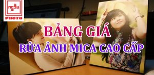 Bảng giá rửa ảnh mica cao cấp 2018