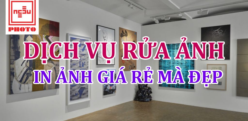 Dịch vụ rửa ảnh, in ảnh giá rẻ mà đẹp