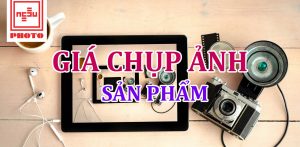 Bảng giá chụp ảnh sản phẩm 2018