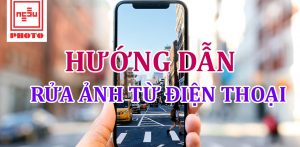 Hướng dẫn rửa ảnh từ điện thoại