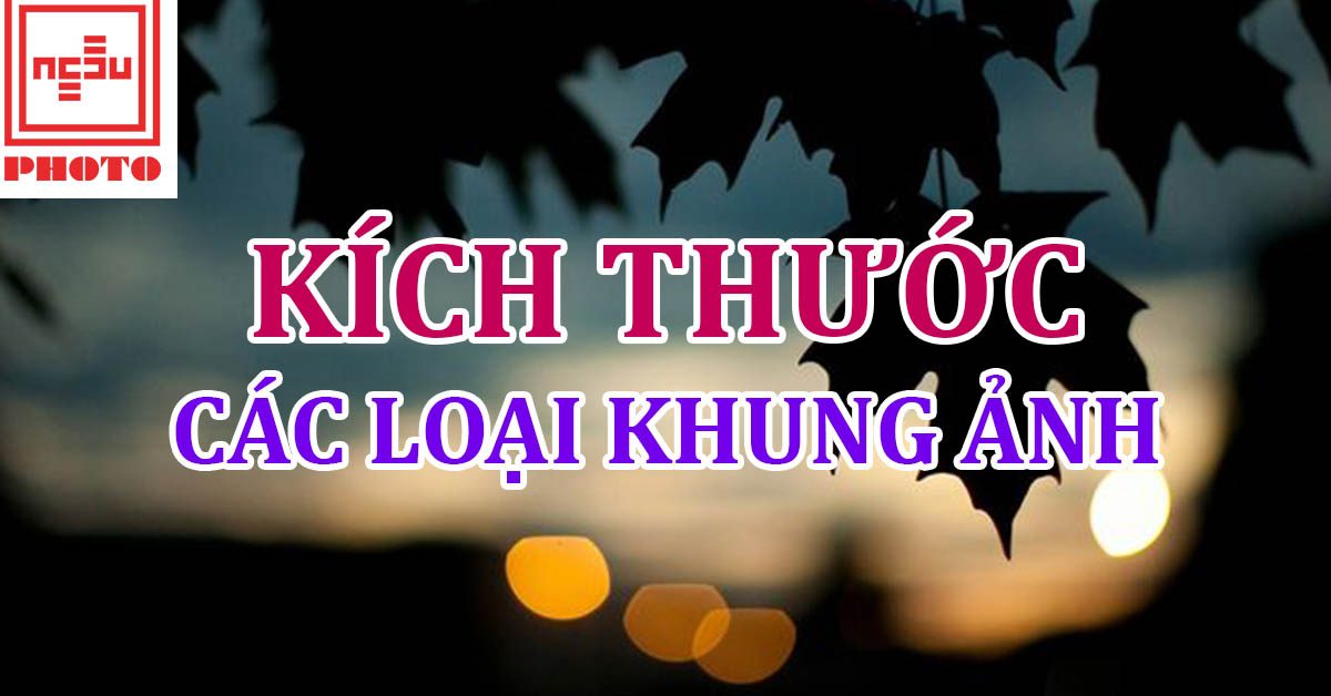 Kích thước các loại khung ảnh phổ biến